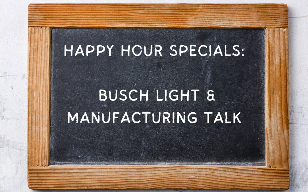 Happy Hour Specials: Busch Light & Manufacturing Talk